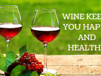 WINE KEEPS YOU HAPPY AND HEALTHY